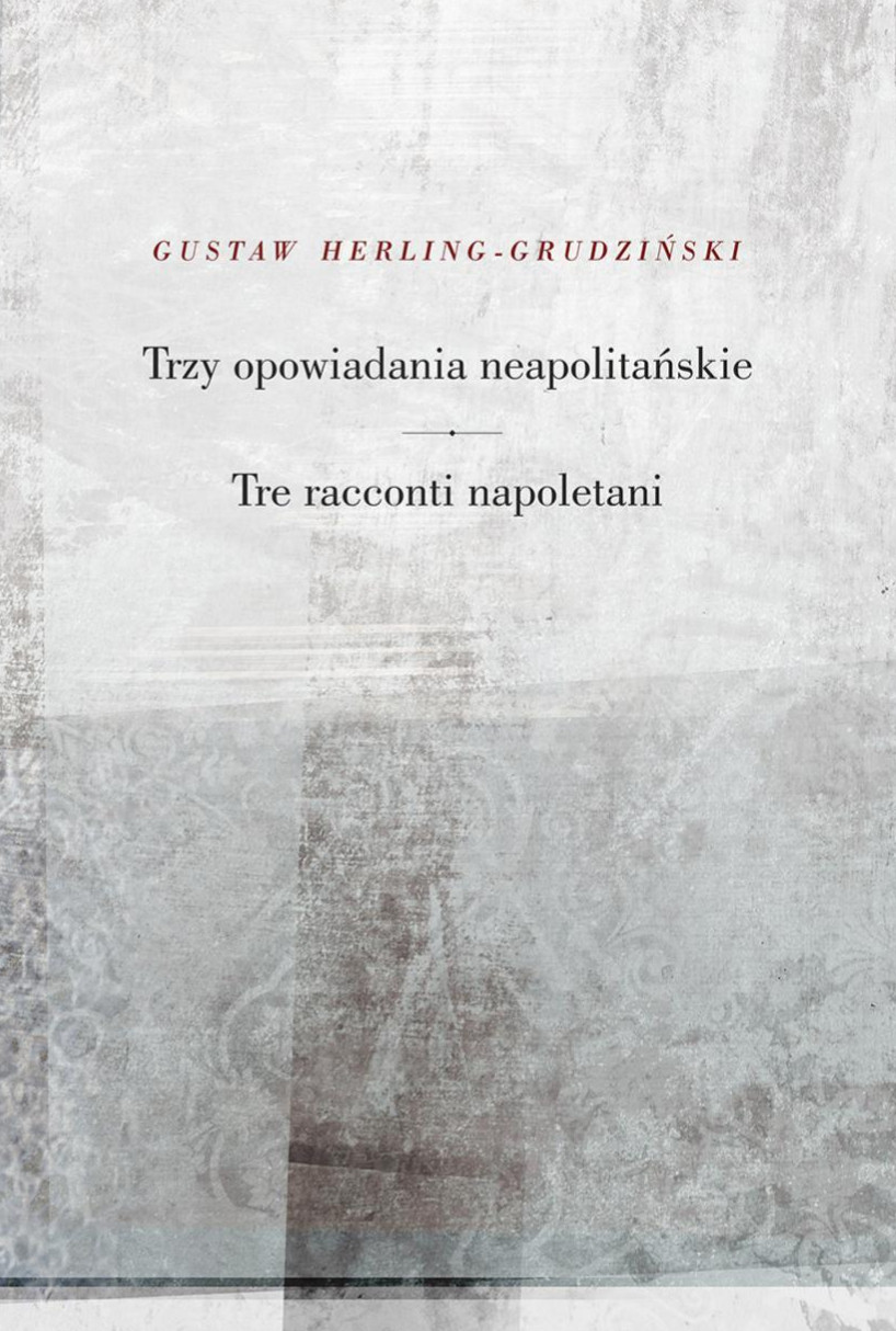 Okładka książki Gustawa Herlinga Grudzińskiego pod tytułem "Trzy opowiadania neapolitańskie". Autor zapisany czerwonymi literami, tytuł czarnymi na jasnoszarym tle z delikatnymi, mało wyróżniającymi się wzorami.